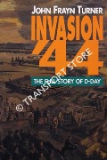 Book cover of Invasion '44 - The Full Story of D-Day by TURNER, John Frayn